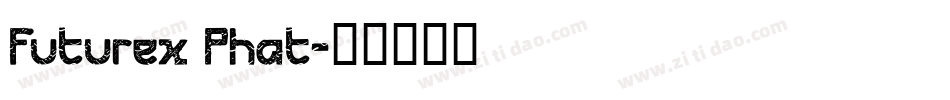 Futurex Phat字体转换